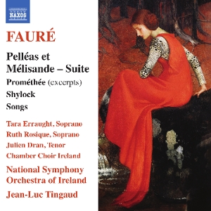 Tingaud, Jean-Luc – Faure: Pelleas Et Melisande Suite; Promethee (Excerpts); Shylock; Songs