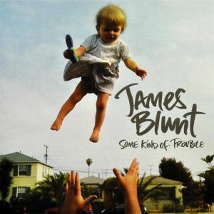 Blunt, James – Some Kind of Trouble