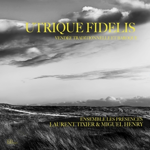 Tixier, Laurant – Utrique Fidelis / Vendee Traditionnelle Et Baroque