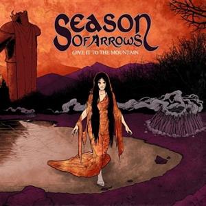 Season of Arrows – Give It To the Mountain