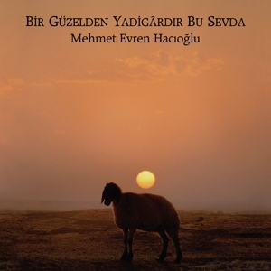 Hacioglu, Mehmet Evren – Bir Guzelden Yadigardir Bu Sevda