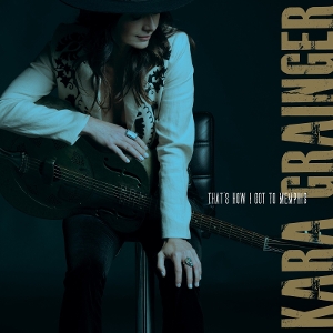 Grainger, Kara – That's How I Got To Memphis