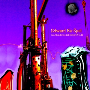 Ka-Spel, Edward – An Abandoned Laboratory Vol.3