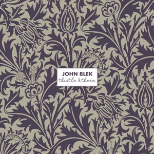 Blek, John – Thistle & Thorn