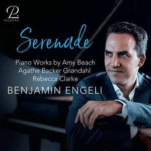 Engeli, Benjamin – Backer-Grondahl, Clarke & Beach: Serenade - Works For Solo Piano
