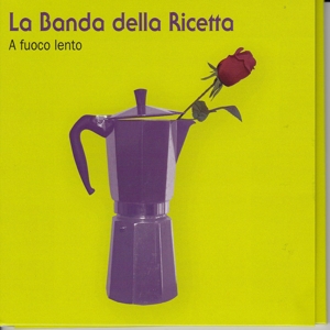 La Banda Della Ricetta – A Fuoco Lento
