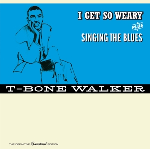 T-Bone Walker – I Get So Weary/Singing the Blues