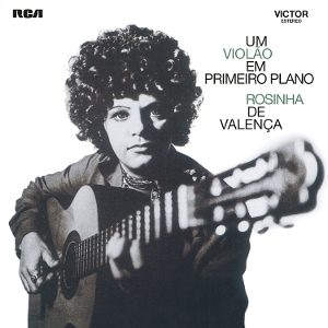 Valenca, Rosinha De – Um Violao Em Primeiro Plano