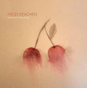 Commenges, Emmanuel – Pieces Detachees
