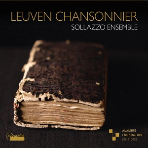 Sollazzo Ensemble – Binchois, Ockeghem & Busnoys: Leuven Chansonnier