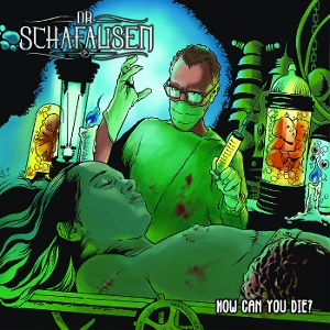 Dr. Schafausen – How Can You Die?