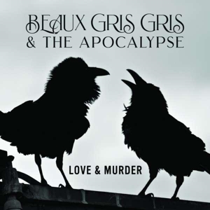 Beaux Gris Gris & the Apocalypse – Love & Murder