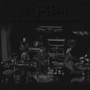 Der Plan – Es Ist Eine Fremde Und Seltsame Welt