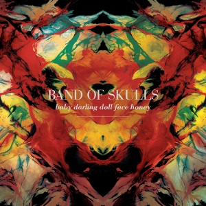 Band of Skulls – Baby Darling Doll Face Honey