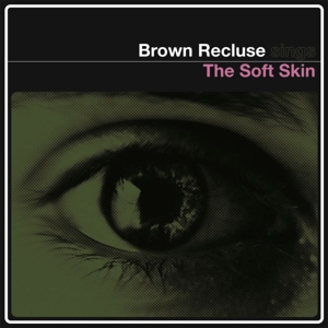 Brown Recluse Sings – Soft Skin