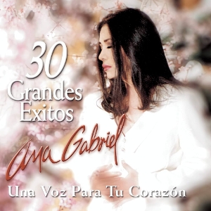 Gabriel, Ana – 30 Grandes Exitos