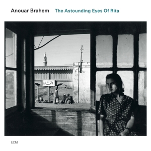 Brahem, Anouar – Astounding Eyes of Rita