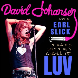 Johansen, David & Earl Slick – 7-That's Why They Call It Luv