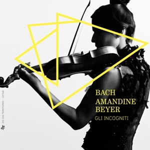 Beyer, Amandine & Gli Incogniti – Bach