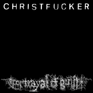Portrayal of Guilt – Christfucker
