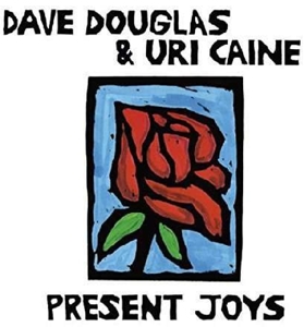 Douglas, Dave – Present Joys