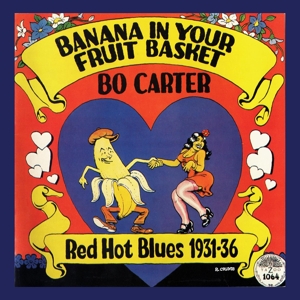 Carter, Bo – Banana In Your Fruit Basket: Red Hot Blues 1931-36