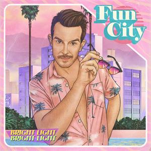 Bright Light Bright Light – Fun City