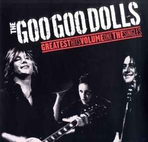 Goo Goo Dolls – Greatest Hits Volume One - the Singles
