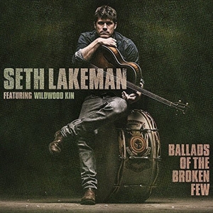 Lakeman, Seth – Ballads of the Broken Few