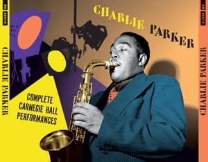 Parker, Charlie – Complete Carnegie Hall Performances