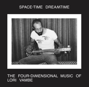 Vambe, Lori – Space-Time Dreamtime: the Four-Dimensional Music of Lori Vambe