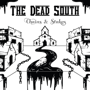 Dead South – Chains & Stakes