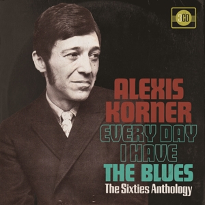 Korner, Alexis – Every Day I Have the Blues