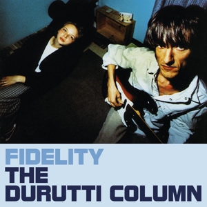 Durutti Column – Fidelity