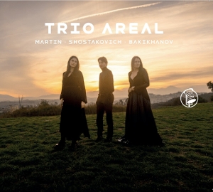 Trio Areal – Martin - Shostakovich - Bakikhanov