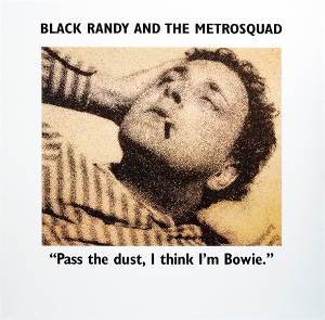Black Randy and the Metro Squad – Pass the Dust... I Think I'm Bowie
