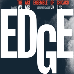 Art Ensemble of Chicago – We Are On the Edge