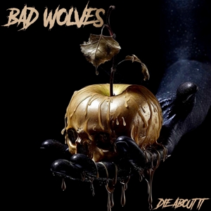 Bad Wolves – Die About It