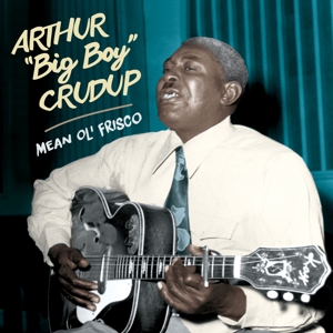 Crudup, Arthur 'Big Boy' – Mean Ol' Frisco