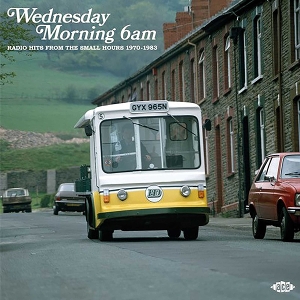 V/A – Wednesday Morning 6am Radio Hits From the Small Hours 1970 - 1983