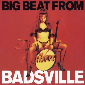 Cramps – Big Beat From Badsville
