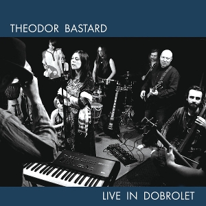Theodor Bastard – Live In Dobrolet
