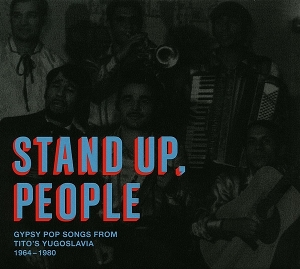 V/A – Stand Up People. Gypsy Pop Songs From Tito's Yugos