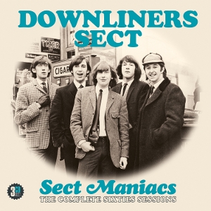 Downliners Sect – Sect Maniacs: the Complete Sixties Sessions