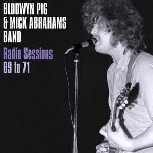 Blodwyn Pig & Mick Abrahams' Band – Radio Sessions 1969-1971
