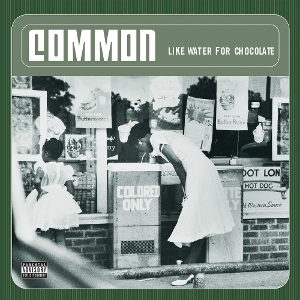 Common – Like Water For Chocolate