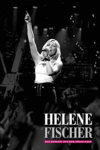 Fischer, Helene – Helene Fischer - Das Konzert Aus Dem Kesselhaus