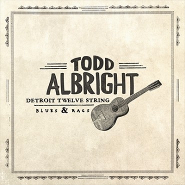 Albright, Todd – Detroit Twelve String Blues & Rags