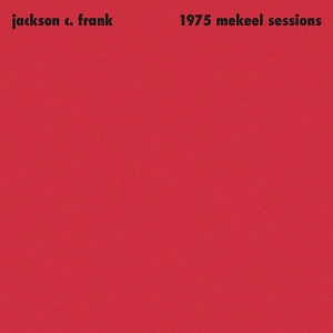 Frank, Jackson C. – 1975 Mekeel Sessions