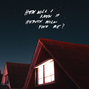 Amazons – How Will I Know If Heaven Will Find Me?